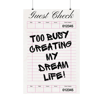 Too Busy Creating My Dream Life Wall Print