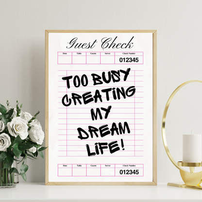 Too Busy Creating My Dream Life Wall Print